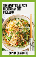 Newly Ideal 2023 Flexitarian Diet Cookbook: 100+ Healthy Recipes