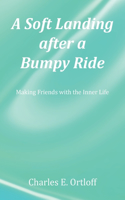 Soft Landing after a Bumpy Ride: Making Friends with the Inner Life