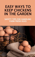 Easy Ways To Keep Chickens In The Garden