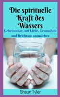 Die spirituelle Kraft des Wassers