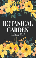 Botanical Garden Coloring Book: An Adult Coloring Book with Flower Collection, Bouquets, Wreaths, Swirls, Floral, Patterns, Stress Relieving Flower Designs for Relaxation