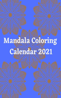 Mandala Coloring Calendar 2021: New Year Coloring Calendar