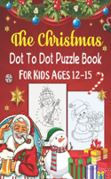 Christmas Dot To Dot Puzzle Book For Kids Ages 12-15: An educational challenging and fun holiday connect the dots book for puzzle lover!