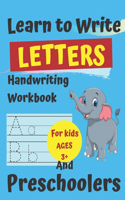 Learn to Write Letters Handwriting Workbook for Kids Ages 3+ and Preschoolers: Handwriting Practice for Kids Ages 3+ and Preschoolers Pen Control, Line Tracing, Shapes, Alphabet: Pre K to Kindergarten