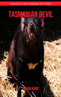 Tasmanian Devil: Fun Facts and Amazing Pictures