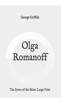 Olga Romanoff: The Syren of the Skies: Large Print