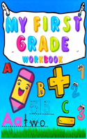 My First Grade Workbook: 1st Grade Homeschooling Alphabet, Numbers, Kindergarten Math, Handwriting Practice 340+ Activities to Support First Grade and Pre K Skills