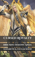 Cursed Royalty: Book Nine: Demonic Angel