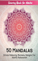 Coloring Book For Adults 50 Mandalas Stress Relieving Mandala Designs for Adults Relaxation