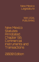 New Mexico Statutes Annotated Chapter 56 Commercial Instruments and Transactions 2020 Edition: Nak Legal Publishing