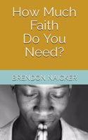 How Much Faith Do You Need?