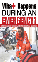 What Happens During an Emergency? Emergency Book for Kids Children's Reference & Nonfiction