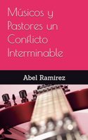 Músicos y Pastores un conflicto interminable