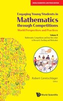 Engaging Young Students in Mathematics through Competitions - World Perspectives and Practices: Volume II - Mathematics Competitions and how they relate to Research, Teaching and Motivation