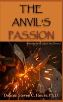 Anvil's Passion: A Memoir of Mind and Heart