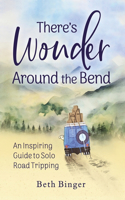 There's Wonder Around the Bend