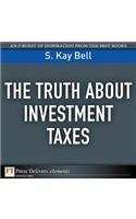 Truth About Investment Taxes, The