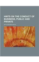 Hints on the Conduct of Business, Public and Private