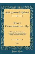 Revue Contemporaine, 1852, Vol. 5: Philosophie, Histoire, Sciences, Litterature, Poesie, Romans, Voyages, Critique, Archeologie, Beaux-Arts (Classic Reprint)