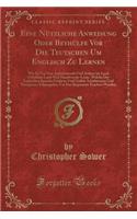 Eine Nützliche Anweisung Oder Beyhülfe VOR Die Teutschen Um Englisch Zu Lernen
