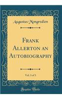 Frank Allerton an Autobiography, Vol. 3 of 3 (Classic Reprint)