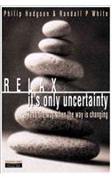 Relax, It's Only Uncertainty