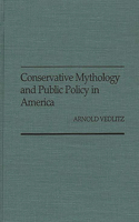 Conservative Mythology and Public Policy in America