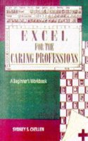 Excel for Windows for the Caring Professions: A Beginner's Workbook