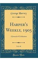 Harper's Weekly, 1905, Vol. 49: A Journal of Civilization (Classic Reprint)