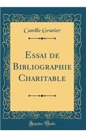 Essai de Bibliographie Charitable (Classic Reprint)