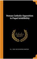 Roman Catholic Opposition to Papal Infallibility