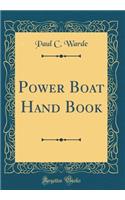Power Boat Hand Book (Classic Reprint)