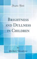 Brightness and Dullness in Children (Classic Reprint)