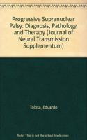 Progressive Supranuclear Palsy: Diagnosis, Pathology, and Therapy (JOURNAL OF NEURAL TRANSMISSION SUPPLEMENTUM)