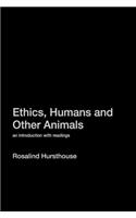 Ethics, Humans and Other Animals