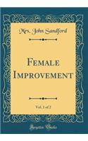 Female Improvement, Vol. 1 of 2 (Classic Reprint)
