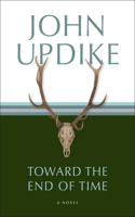Toward the End of Time: A Novel(English)