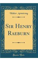 Sir Henry Raeburn (Classic Reprint)