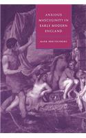 Anxious Masculinity in Early Modern England