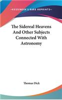 The Sidereal Heavens And Other Subjects Connected With Astronomy