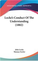 Locke's Conduct Of The Understanding (1882)