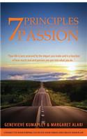 7 Principles to Developing and Maintaining Your Passion: Connect to Your Purpose. Cultivate Your Vision. Create Your Plan