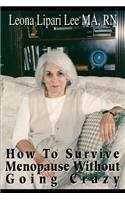 How to Survive Menopause Without Going Crazy