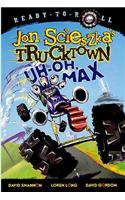 Uh-Oh, Max