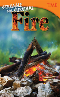 Struggle for Survival: Fire: (Time for Kids Nonfiction Readers)