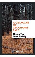 Grammar of Geography, Part I