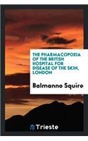 The Pharmacopoeia of the British Hospital for Disease of the Skin