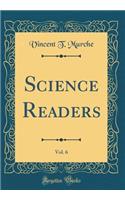 Science Readers, Vol. 6 (Classic Reprint)