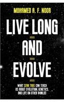 Live Long and Evolve