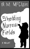 Shedding Narrow Fields